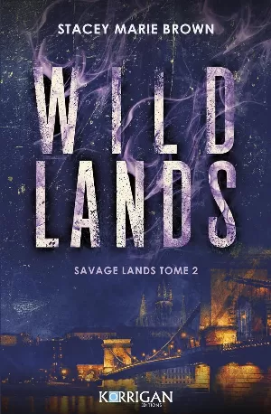 Stacey Marie Brown - Savage Lands, Tome 2 : Wild Lands